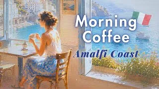 Thumbnail: Morning Coffee on the Amalfi Coast 🇮🇹 | Relaxing Italian Acoustic Music