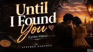 Thumbnail: Until I Found You (Lyrics Video) - Stephen Sanchez | Romantic Love Song | BhaavNagar