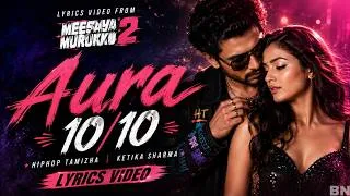 Thumbnail: Aura 10/10 - (Lyrics Video) From Meesaya Murukku 2 | Hiphop Tamizha | Ketika Sharma | BhaavNagar