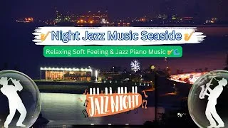 Thumbnail: 🎷 Night Jazz Music Seaside - Relaxing Soft Feeling & Jazz Piano Music 🎷🌊