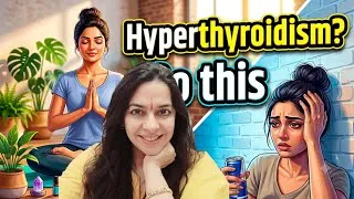 Thumbnail: Cure Hyperthyroidism Naturally | थायराइड के लिए योग व प्राकृतिक उपचार | Yoga | Diet | Home Remedies 