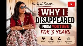 Thumbnail: Why I Disappeared From YouTube & Social Medias for 3 Years ...Vlog | Bhavna's Kitchen