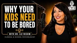 Thumbnail: Why Your Kids Need to Be Bored: Dr. Liz Nissim on Child Development