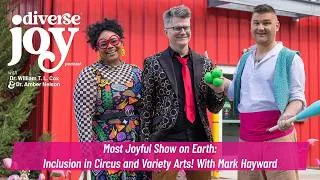 Thumbnail: Diverse Joy S3E12: Most Joyful Show on Earth: Inclusion in Circus and Variety Arts w/ Mark Hayward