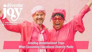 Thumbnail: Diverse Joy S3E10: Avoiding Demotivational Traps When Consuming Educational Diversity Media