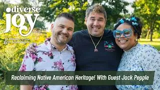 Thumbnail: Diverse Joy S03 E07: Reclaiming Native American Heritage! With Guest Jack Pepple