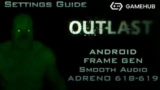 Thumbnail: Outlast Gamehub Best Settings + Frame Generation Android (Adreno 618-619)