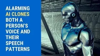 Thumbnail: ALARMING AI CLONES BOTH A PERSON’S VOICE AND THEIR SPEECH PATTERNS