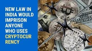 Thumbnail: NEW LAW IN INDIA WOULD IMPRISON ANYONE WHO USES CRYPTOCURRENCY