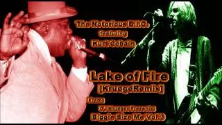 Thumbnail: Lake of Fire [KruegeRemix] - The Notorious B.I.G. ft. Kurt Cobain