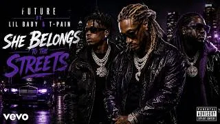 Thumbnail: Future - She Belongs To The Streets ft. Lil Baby , T-Pain (Music Video)