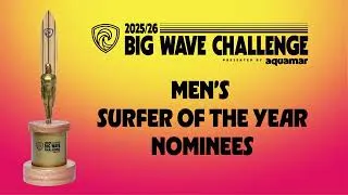Thumbnail: Men’s Surfer of the Year Nominees - Big Wave Challenge 2025/26