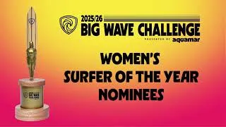 Thumbnail: Women’s Surfer of the Year Nominees - Big Wave Challenge 2025/26