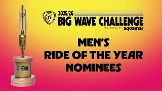 Thumbnail: Men’s Ride of the Year Nominees - Big Wave Challenge 2025/26