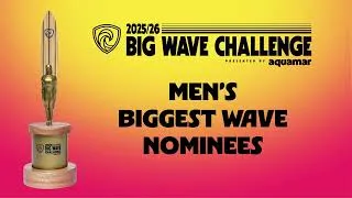 Thumbnail: Men’s Biggest Wave Nominees - Big Wave Challenge 2025/26