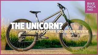 Thumbnail: Significant Other Ded Reckin Review -  The Unicorn Bike?