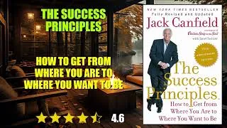 Thumbnail: The Success Principles: How to Get from Where You Are to Where You Want to Be - Book Summary