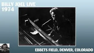 Thumbnail: Billy Joel - Live At: Ebbets Field, Denver, Colorado (May 10, 1974)