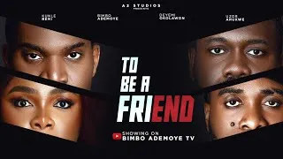 Thumbnail: TO BE A FRIEND . STARRING BIMBO ADEMOYE, UZOR ARUKWE, KUNLE REMI,DEYEMI OKANLAWON. TBAF.