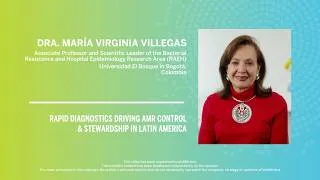 Thumbnail: Dra Maria Virginia Villegas | Rapid Diagnostics Driving AMR Control & Stewardship in Latin America