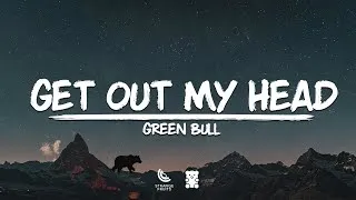 Thumbnail: Green Bull - Get Out My Head (Lyrics)