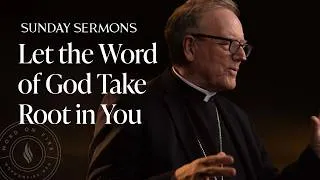 Thumbnail: Let the Word of God Take Root in You - Bishop Barron's Sunday Sermon