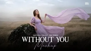 Thumbnail: Without You Mashup | Emotional Chillout | Arijit Singh, KK | BISU REMIND 