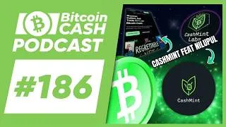 Thumbnail: The Bitcoin Cash Podcast #186: CashMint and BCH NFTs feat. Nilupul