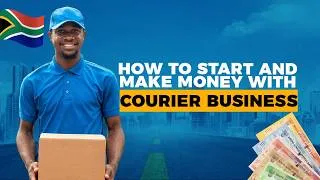 Thumbnail: How To Start A Profitable Courier Business In South Africa