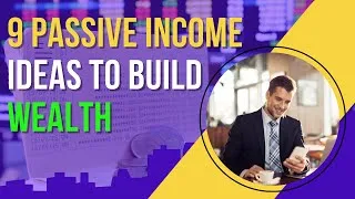 Thumbnail: Top 9 Passive Income Ideas to Build Wealth | Passive Income Guide | Side Hustles | Business Ideas
