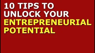 Thumbnail: 10 Tips to Unlock Your Entrepreneurial Potential | How to Start a Business Advise