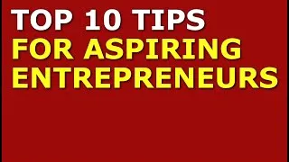 Thumbnail: Top 10 Tips for Aspiring Entrepreneurs | How to Start a Business