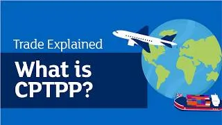 Thumbnail: What is CPTPP? Why This Trade Deal Matters for the UK Economy