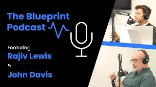 Thumbnail: The Blueprint Podcast: Featuring Raj Lewis and John Davis