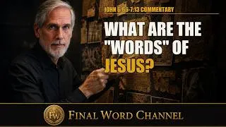 Thumbnail: John 6:66 - 7:13 Commentary. What Are The "Words" of Jesus?