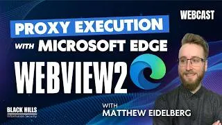 Thumbnail: Proxy Execution with Microsoft Edge WebView2 - Matthew Eidelberg