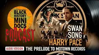 Thumbnail: Swan Song | Harry Pace | Black History Mini Docs Podcast | Episode 608 | AUDIO ONLY