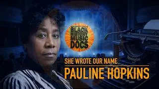 Thumbnail: ✍🏾 She Wrote Our Name | Pauline Hopkins | Black History Music Docs  📚