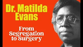 Thumbnail: From Segregation to Surgery: The Legacy of Dr. Matilda Evans