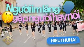 Thumbnail: [HỌC SINH QUẨY TUNG PHỐ ĐI BỘ 6 | 1-TAKE] HIEUTHUHAI - Người Im Lặng Gặp Người Hay Nói Dance BLACKSI