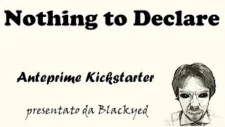 Thumbnail: Anteprima Kickstarter Ep. 9 - Nothing to Declare