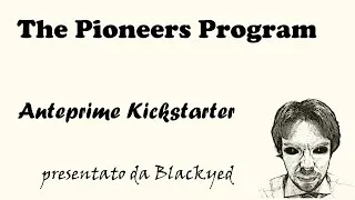 Thumbnail: Anteprima Kickstarter Ep. 6 - The Pioneers Program