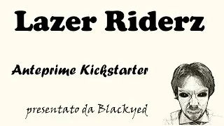Thumbnail: Anteprima Kickstarter Ep. 5 - Lazer Riderz