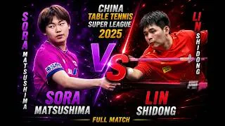 Thumbnail: Sora Matsushima vs Lin Shidong | China Table Tennis Super League 2025 | Full Match