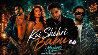 Thumbnail: Koi Shehri Babu 2.0 (Mashup) - Ikka X Jasmine Sandlas X Bohemia X Tegi Pannu | ROSH BLAZZE (2026)