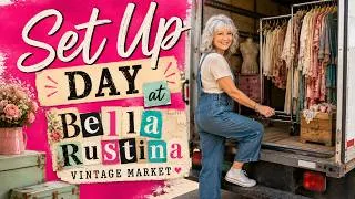 Thumbnail: Come with Me for Set-Up Day at Bella Rustina Vintage Market!