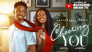Thumbnail: CHOOSING YOU | Nigerian movies 2026 Latest full movies
