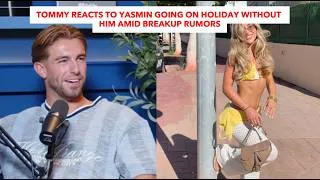 Thumbnail: Tommy Reacts To Yasmin Going On Holiday Without Him Amid Breakup Rumors