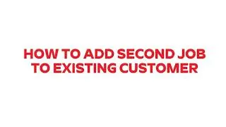 Thumbnail: Step 17 – How to Add a Second Job for an Existing Customer