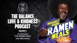 Thumbnail: Ramen King Ivan McCombs | The Balance Love and Kindness Podcast by blk.